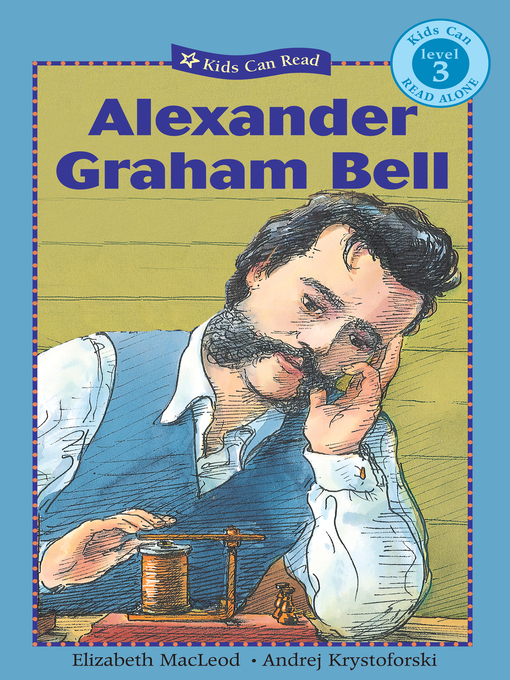 Title details for Alexander Graham Bell by Elizabeth MacLeod - Available